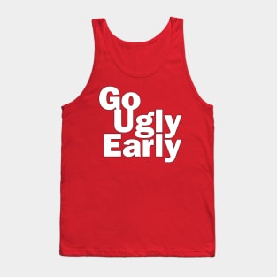 Go Ugly Early Tank Top